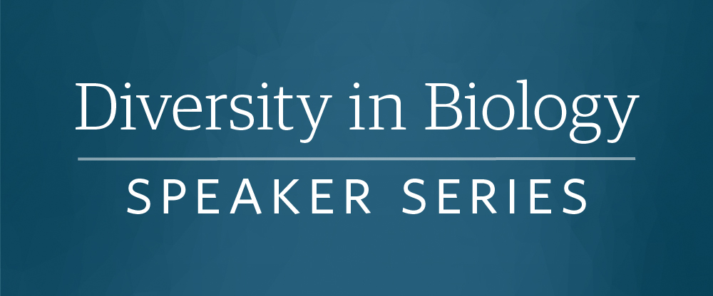 Diversity in Biology Speaker Series